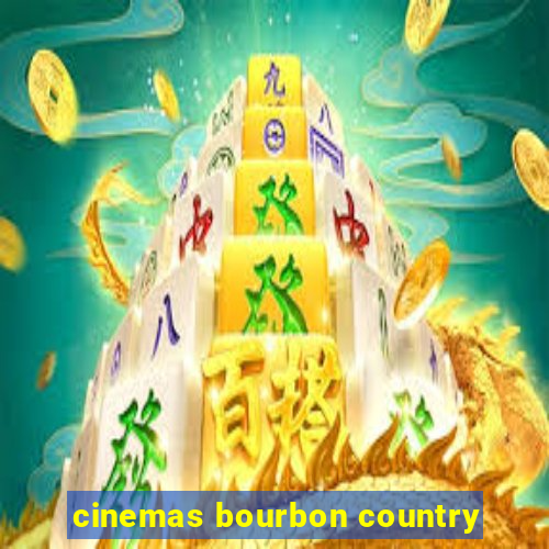 cinemas bourbon country